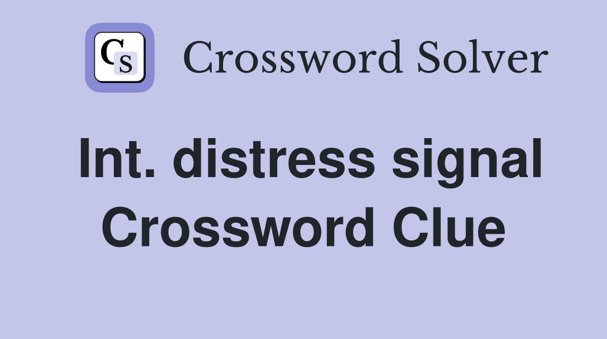 Int. distress signal Crossword Clue Answers Crossword Solver